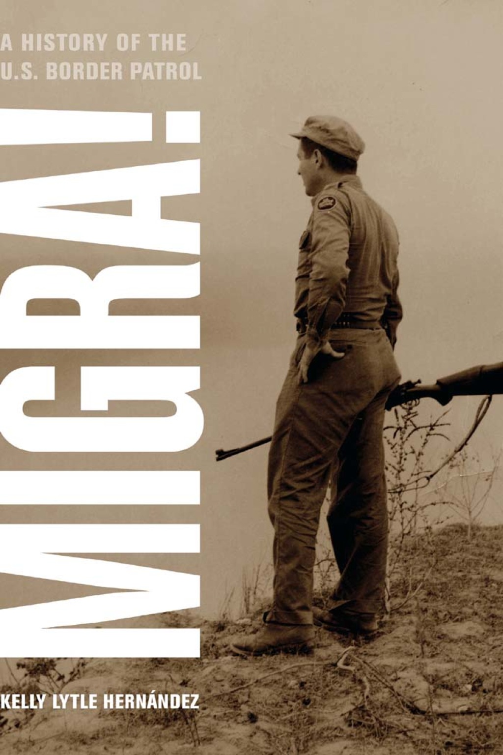 Migra! A History of the U.S. Border Patrol 1st Edition