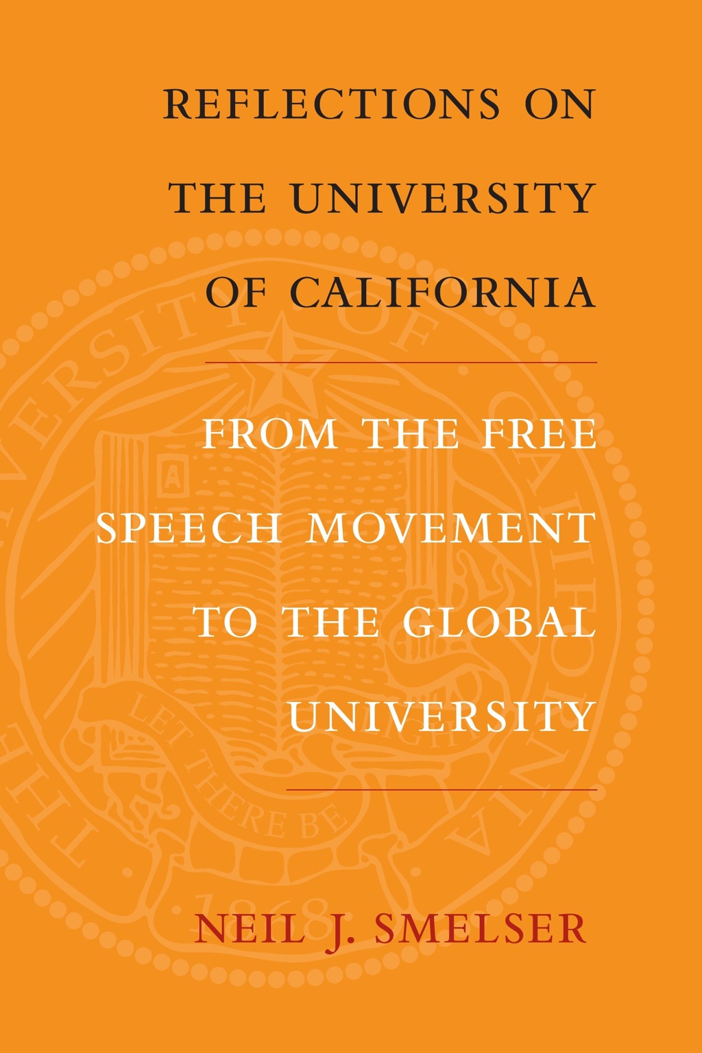 Reflections on the University of California From the Free Speech Movement to the Global University 1st Edition