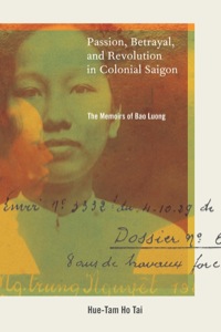 Imagen de portada: Passion, Betrayal, and Revolution in Colonial Saigon 1st edition 9780520262256