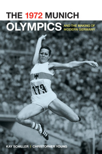 Cover image: The 1972 Munich Olympics and the Making of Modern Germany 1st edition 9780520262157