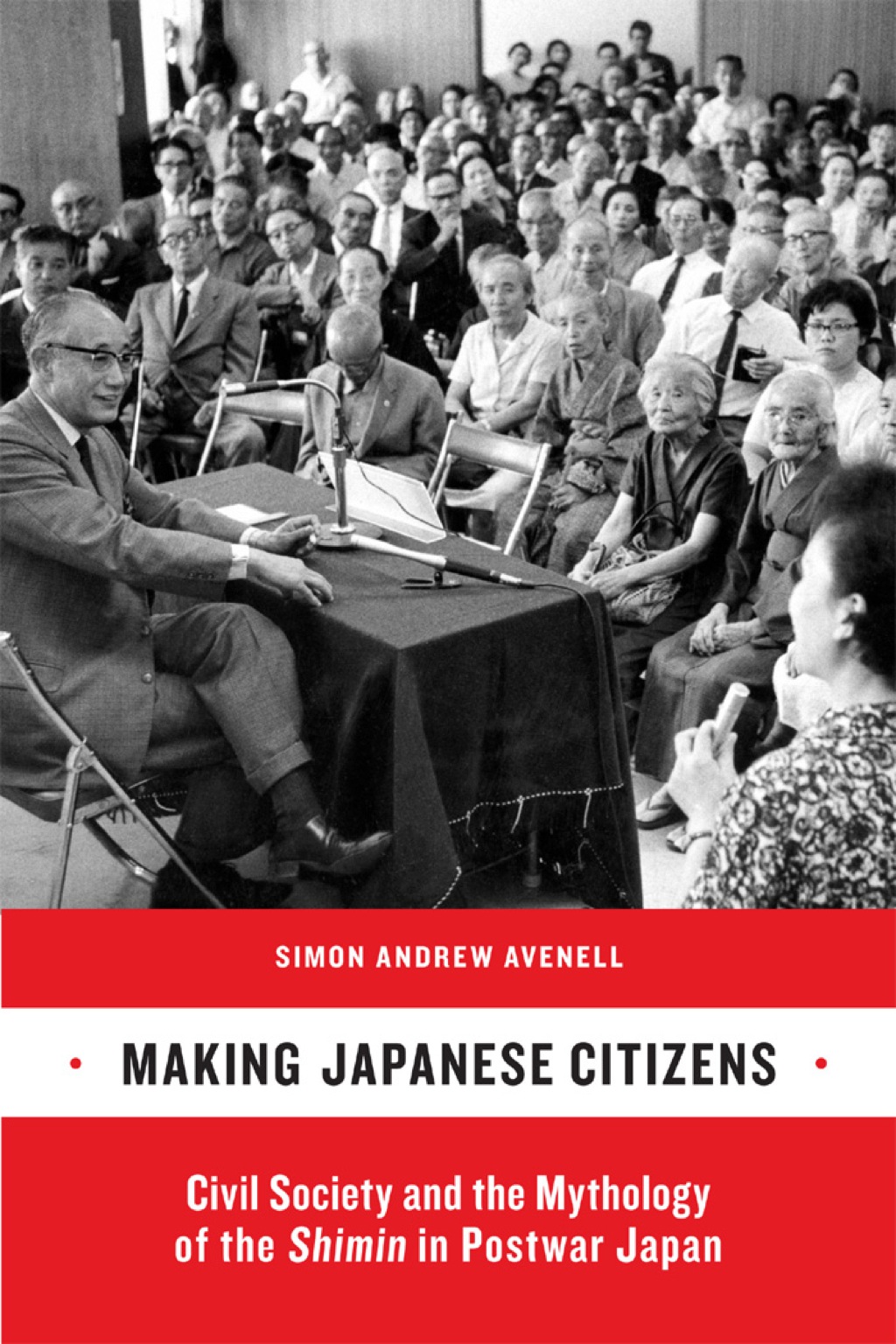 Making Japanese Citizens Civil Society and the Mythology of the Shimin in Postwar Japan 1st Edition