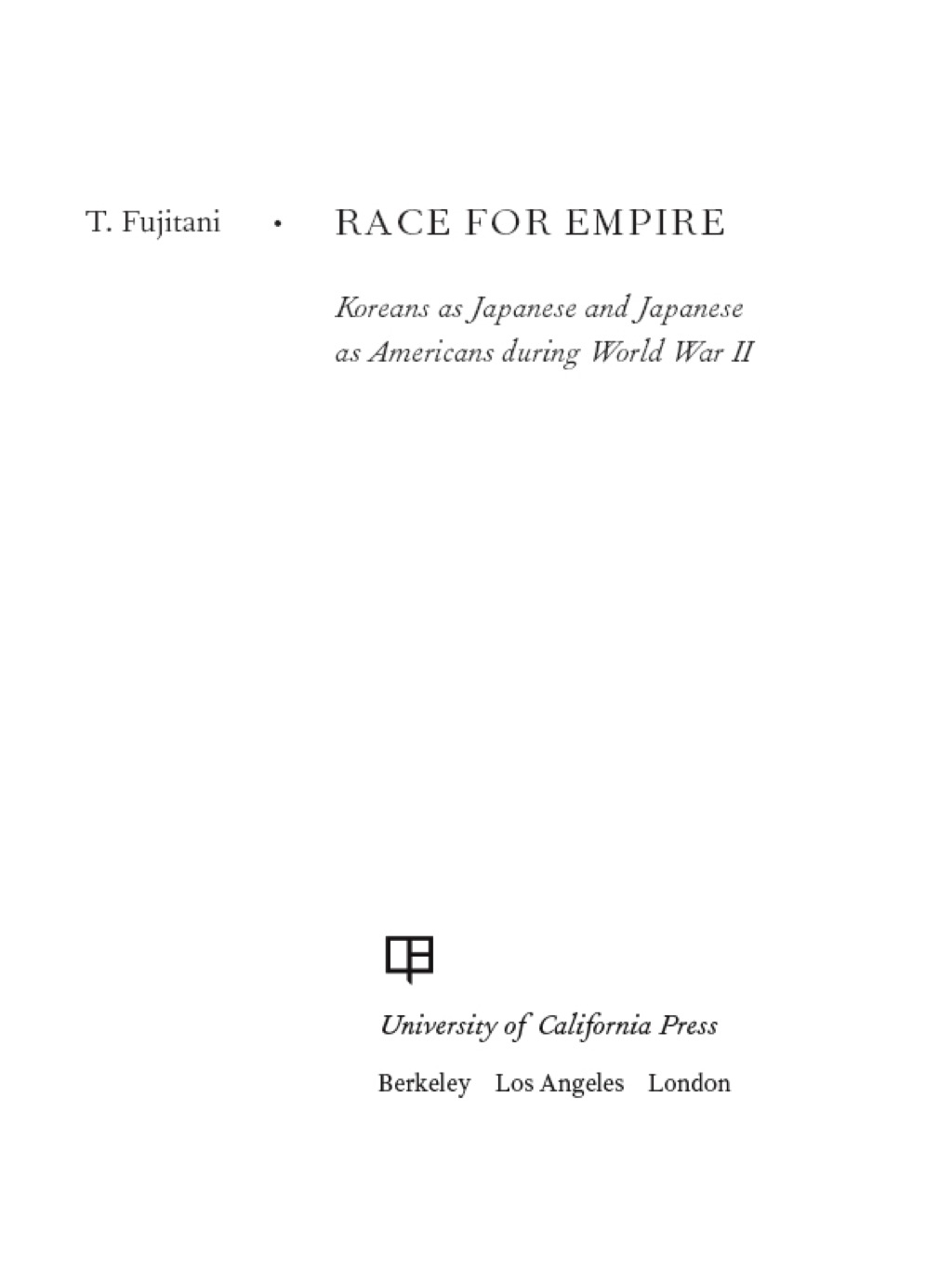 Race for Empire Koreans as Japanese and Japanese as Americans during World War II 1st Edition