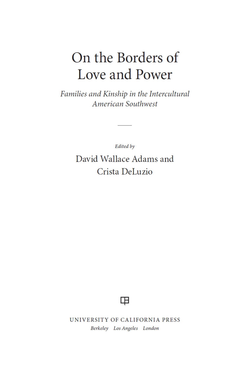 On the Borders of Love and Power Families and Kinship in the Intercultural American Southwest 1st Edition