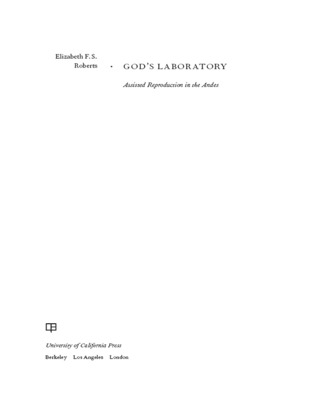 God’s Laboratory Assisted Reproduction in the Andes 1st Edition