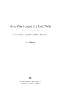 Cover image: How We Forgot the Cold War 1st edition 9780520282216