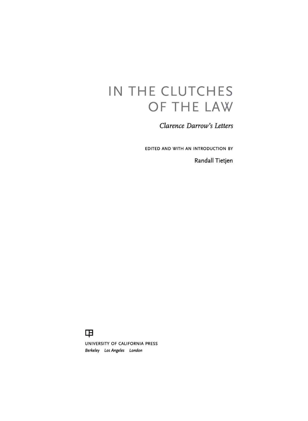 In the Clutches of the Law Clarence Darrow’s Letters 1st Edition