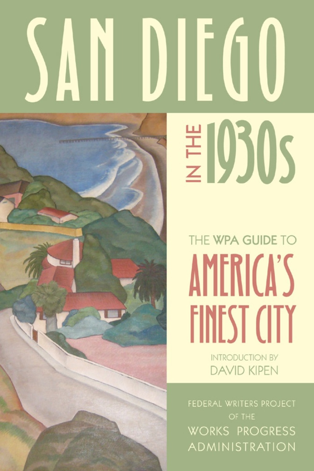 San Diego in the 1930s The WPA Guide to America’s Finest City 1st Edition