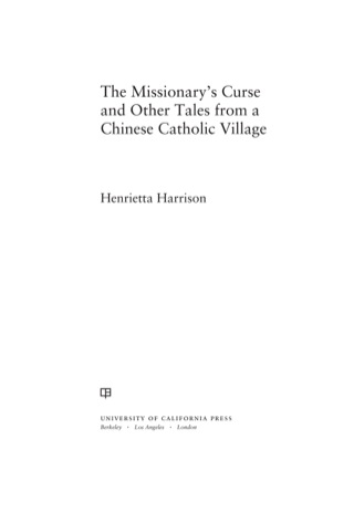 Cover image: The Missionary's Curse and Other Tales from a Chinese Catholic Village 1st edition 9780520273122