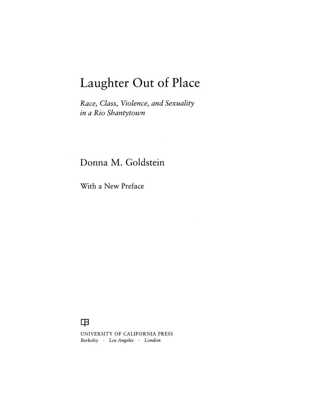 Laughter Out of Place Race, Class, Violence, and Sexuality in a Rio Shantytown 1st Edition