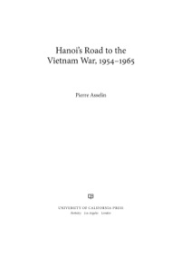 Cover image: Hanoi's Road to the Vietnam War, 1954-1965 1st edition 9780520287495