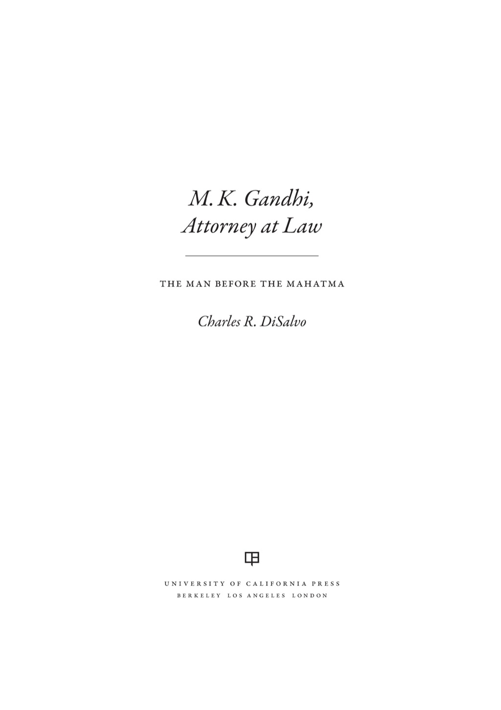 M.K. Gandhi, Attorney at Law The Man before the Mahatma 1st Edition