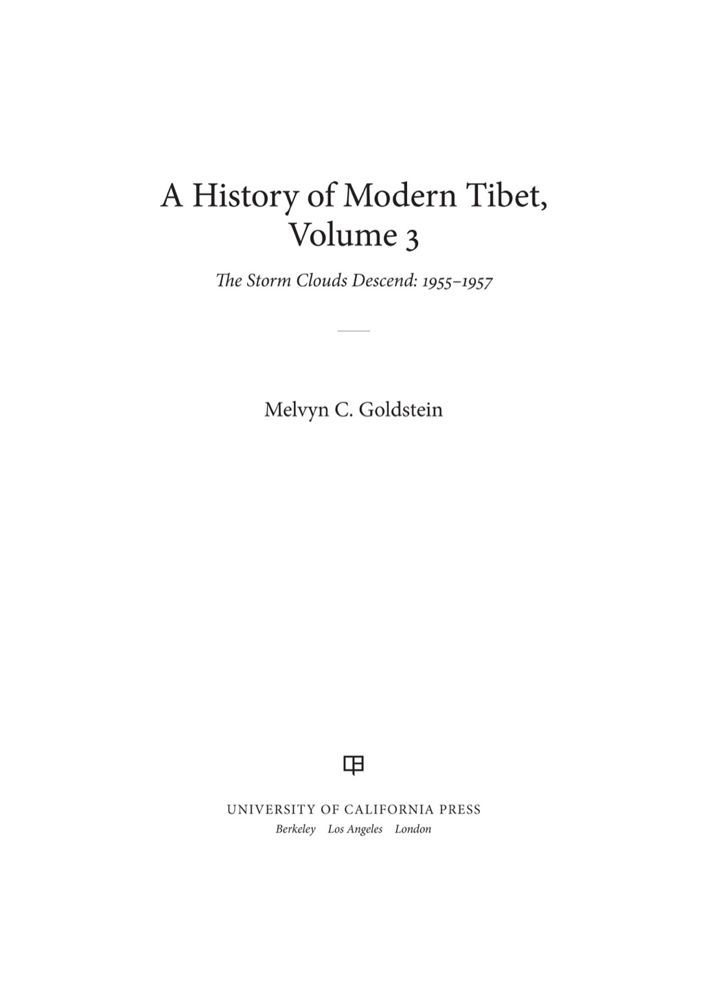 A History of Modern Tibet, Volume 3 The Storm Clouds Descend, 1955–1957 1st Edition