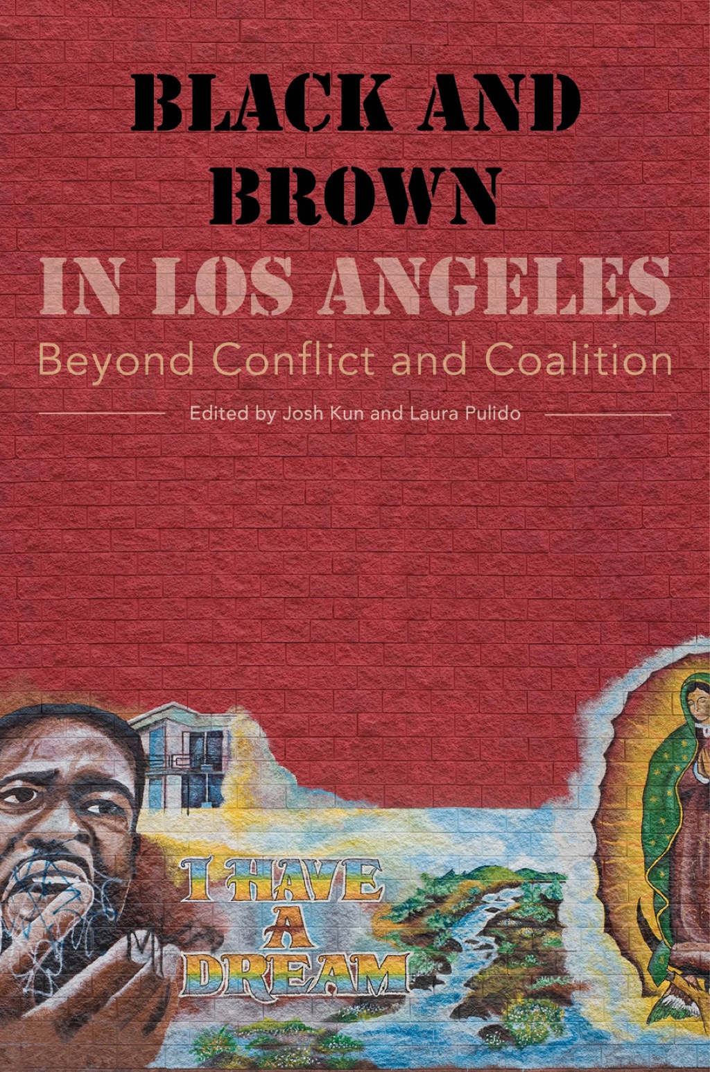 Black and Brown in Los Angeles Beyond Conflict and Coalition 1st Edition