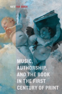 Cover image: Music, Authorship, and the Book in the First Century of Print 1st edition 9780520276505