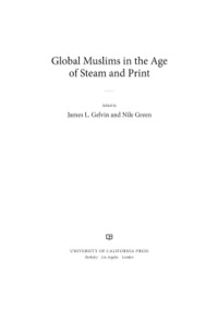 Imagen de portada: Global Muslims in the Age of Steam and Print 1st edition 9780520275010
