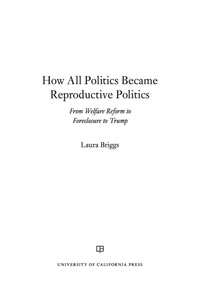 Cover image: How All Politics Became Reproductive Politics 1st edition 9780520299948