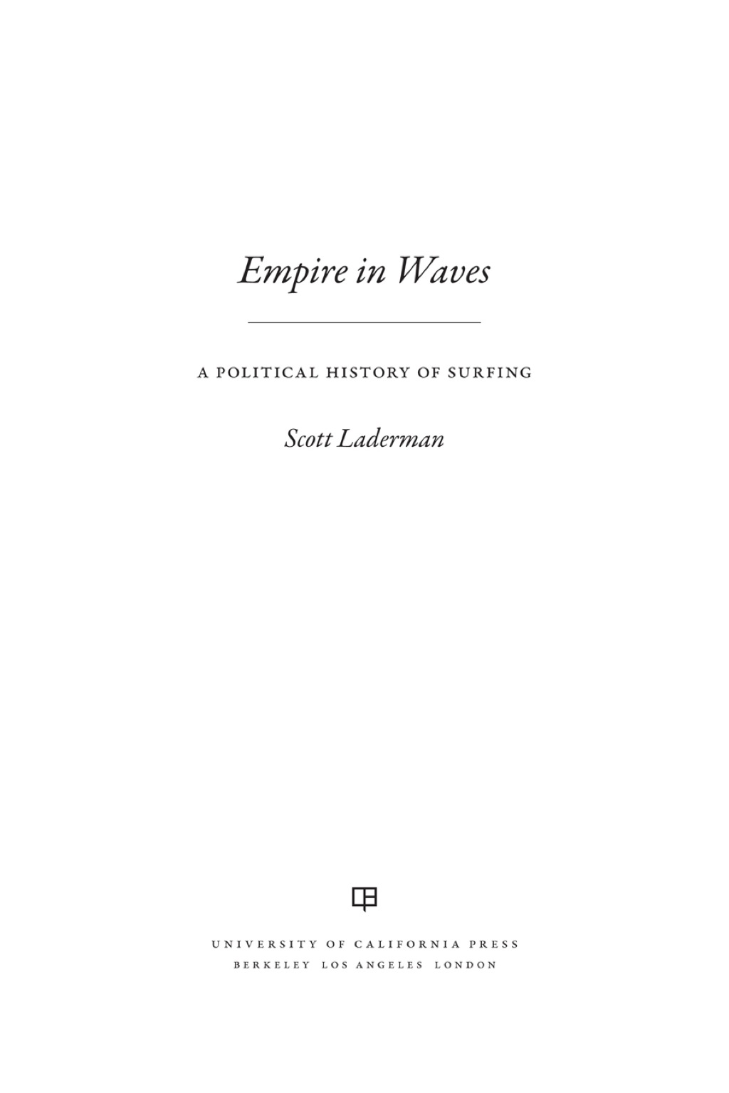 Empire in Waves A Political History of Surfing 1st Edition