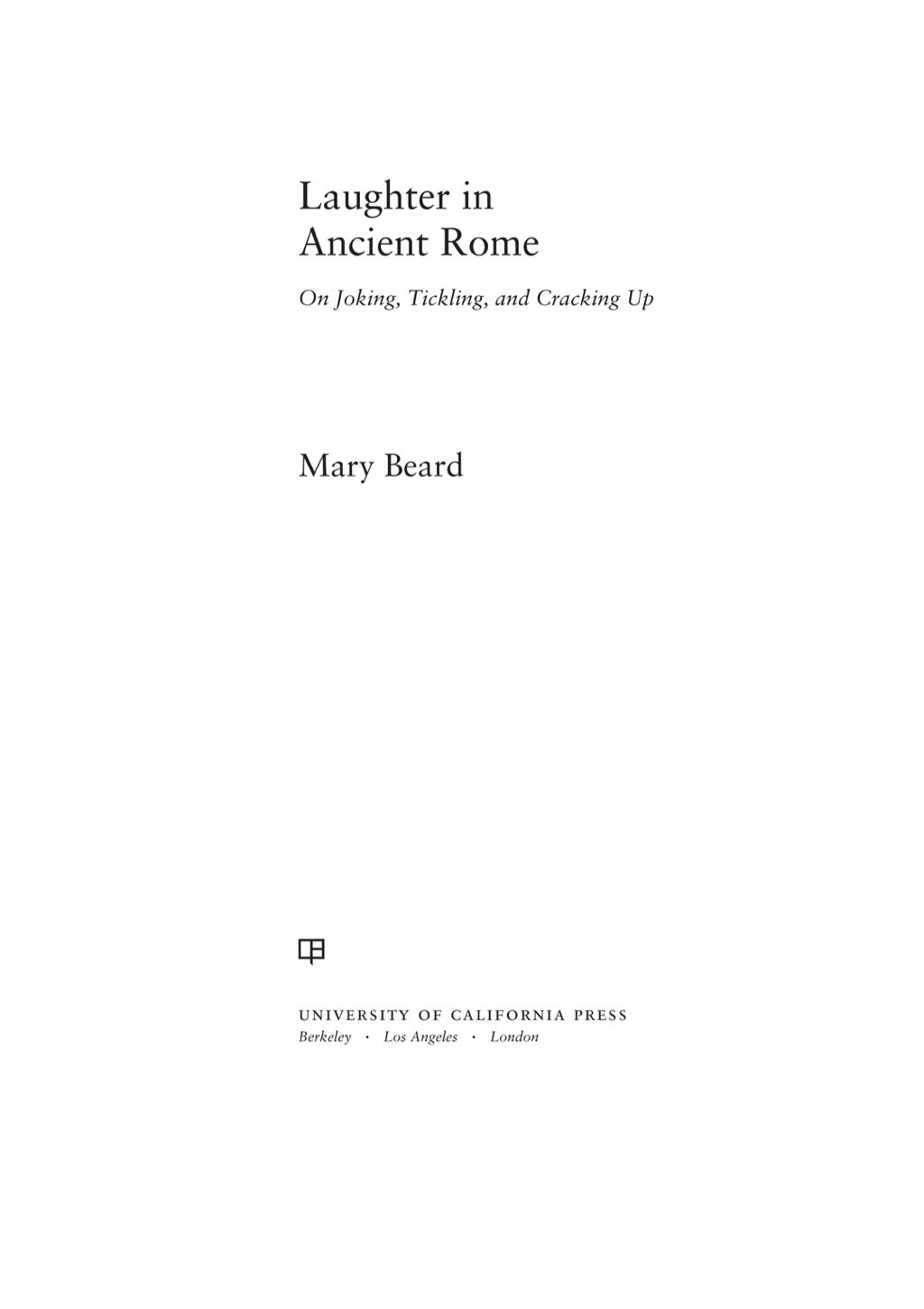 Laughter in Ancient Rome On Joking, Tickling, and Cracking Up 1st Edition