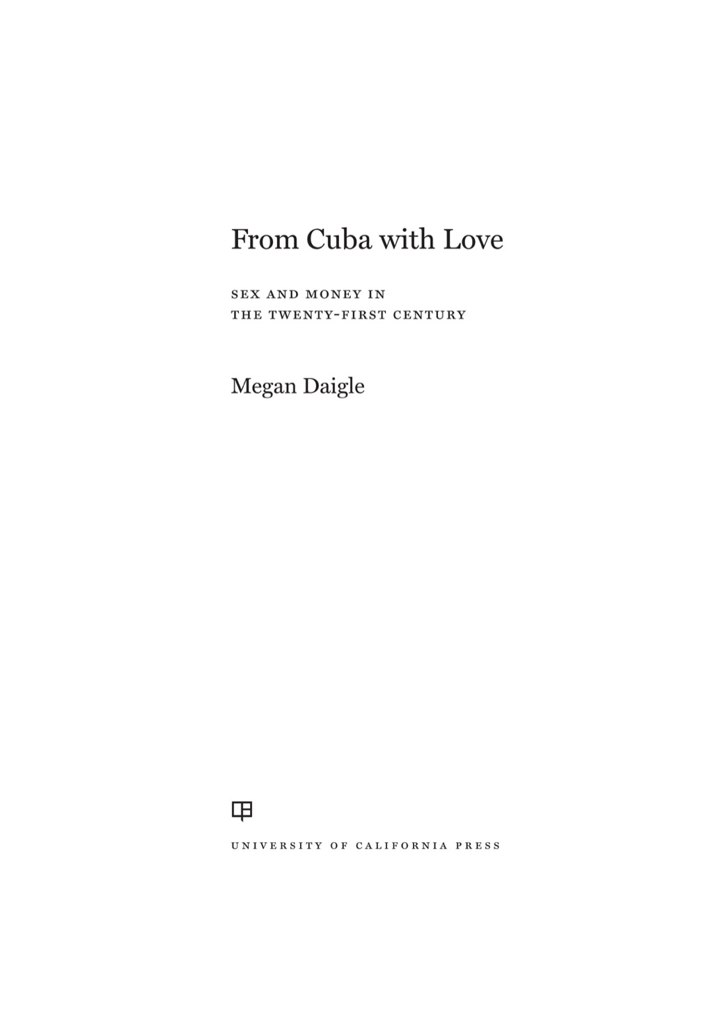 From Cuba with Love Sex and Money in the Twenty-First Century 1st Edition