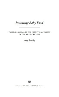 صورة الغلاف: Inventing Baby Food 1st edition 9780520277373