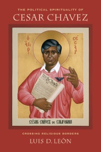 Imagen de portada: The Political Spirituality of Cesar Chavez 1st edition 9780520283688