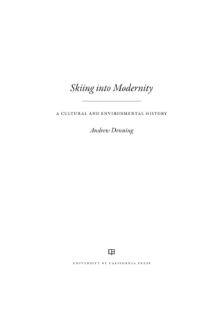 Cover image: Skiing into Modernity 1st edition 9780520284272