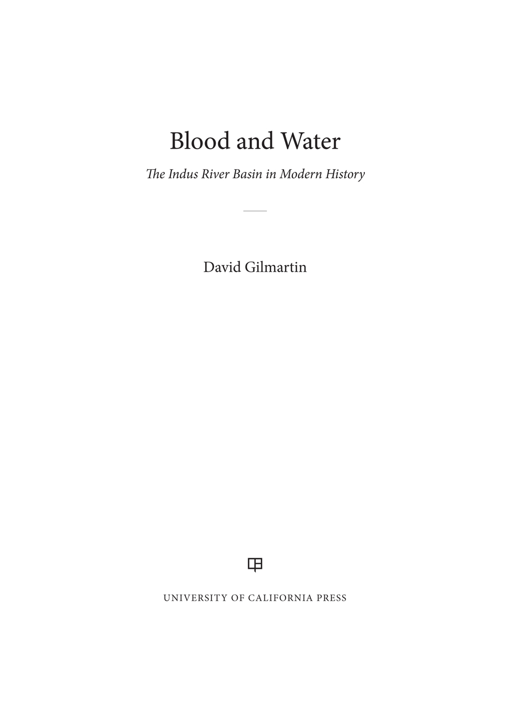 Blood and Water The Indus River Basin in Modern History 1st Edition