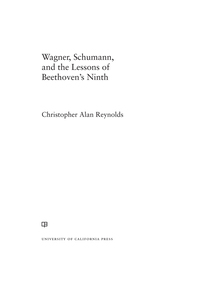 Titelbild: Wagner, Schumann, and the Lessons of Beethoven's Ninth 1st edition 9780520285569