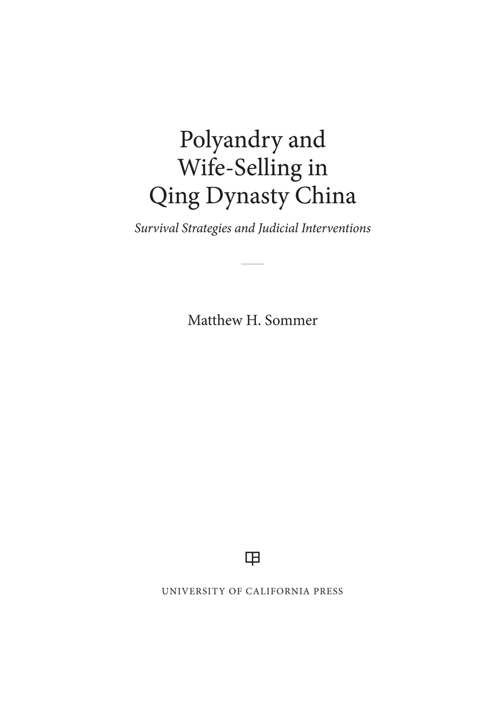 Polyandry and Wife-Selling in Qing Dynasty China Survival Strategies and Judicial Interventions 1st Edition