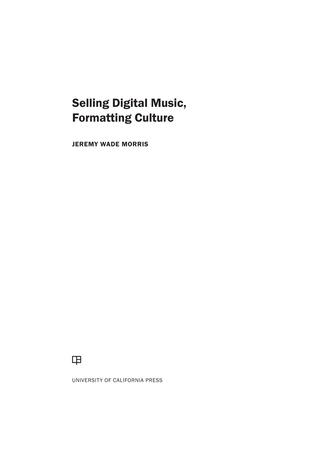 Cover image: Selling Digital Music, Formatting Culture 1st edition 9780520287945