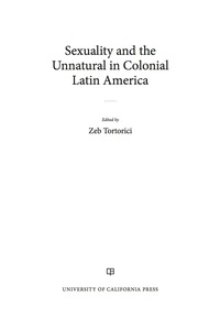 Imagen de portada: Sexuality and the Unnatural in Colonial Latin America 1st edition 9780520288140
