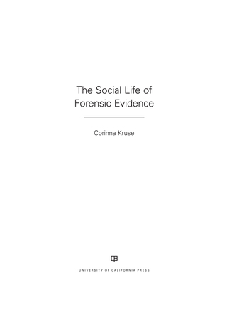 Cover image: The Social Life of Forensic Evidence 1st edition 9780520288393