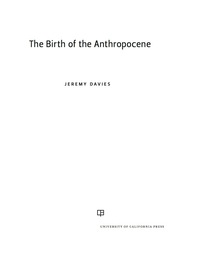 Cover image: The Birth of the Anthropocene 1st edition 9780520289970