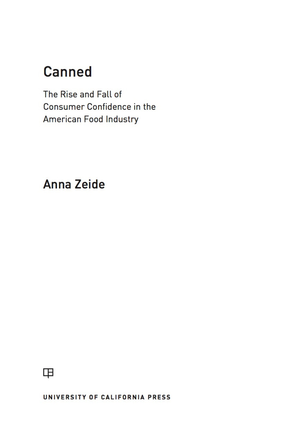 Canned The Rise and Fall of Consumer Confidence in the American Food Industry 1st Edition