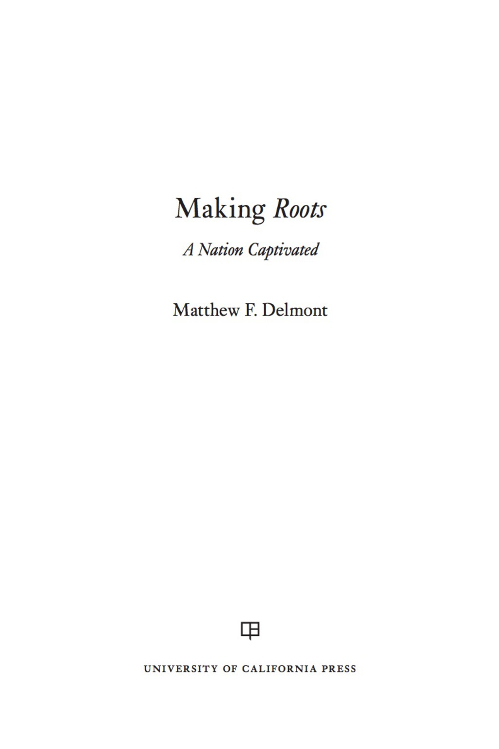 Making Roots A Nation Captivated 1st Edition