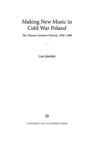 Cover image: Making New Music in Cold War Poland 1st edition 9780520292543