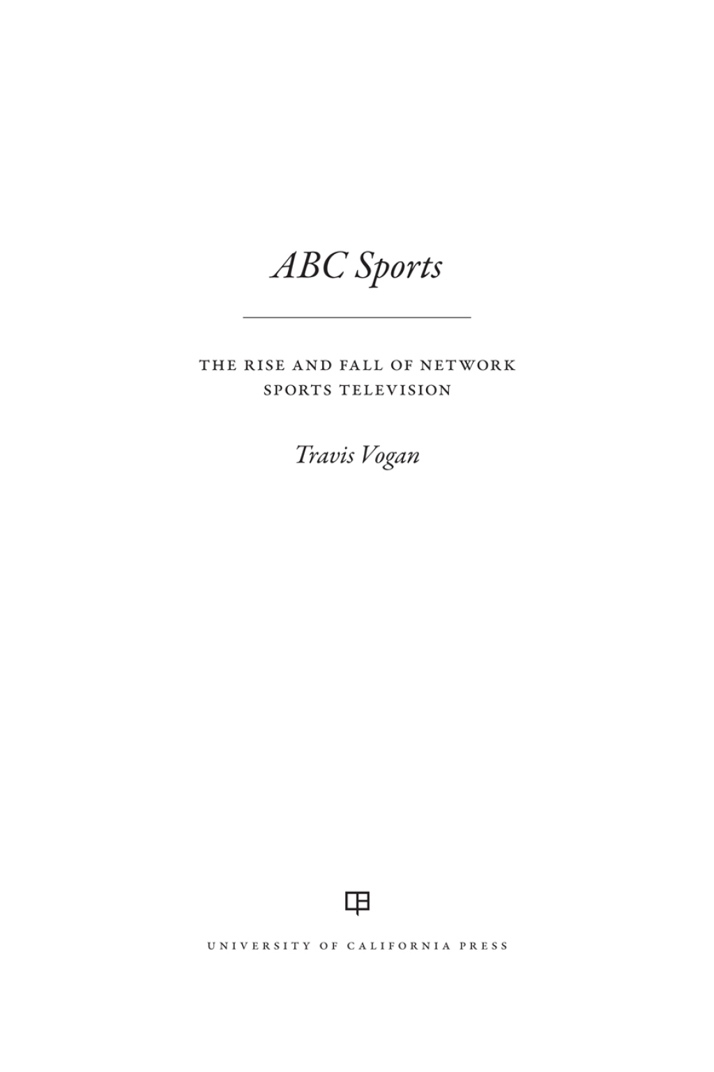 ABC Sports The Rise and Fall of Network Sports Television 1st Edition