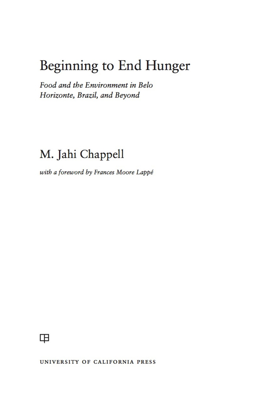 Beginning to End Hunger Food and the Environment in Belo Horizonte, Brazil, and Beyond 1st Edition