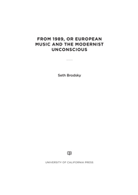 Cover image: From 1989, or European Music and the Modernist Unconscious 1st edition 9780520279360