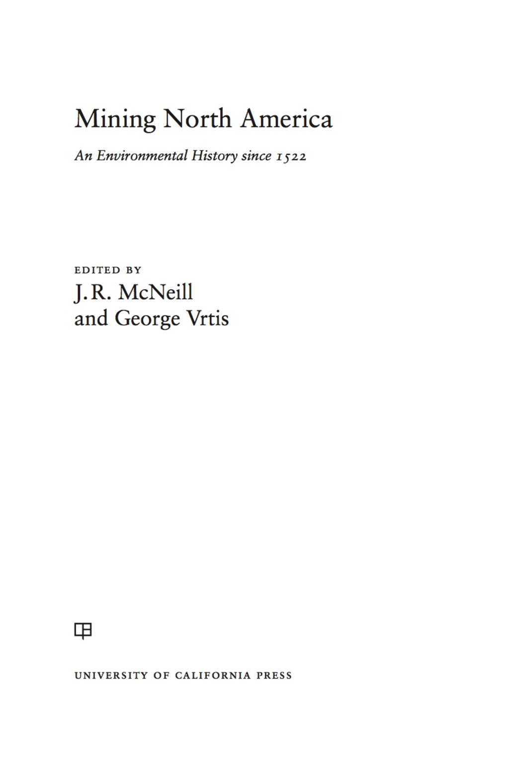 Mining North America An Environmental History since 1522 1st Edition