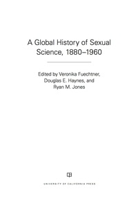 صورة الغلاف: A Global History of Sexual Science, 1880–1960 1st edition 9780520293397