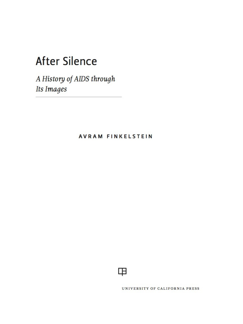 After Silence A History of AIDS through Its Images 1st Edition
