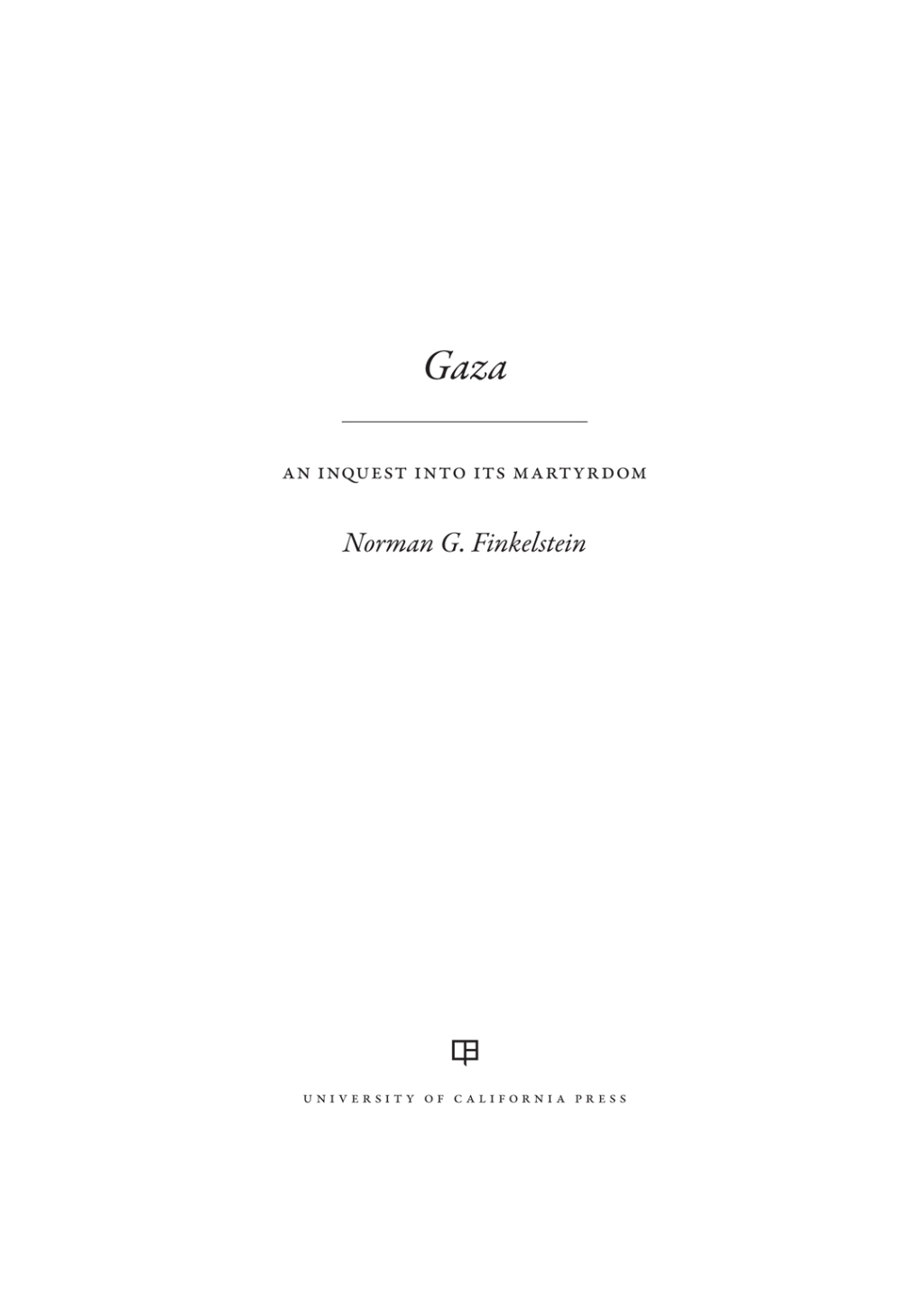 Gaza An Inquest into Its Martyrdom 1st Edition