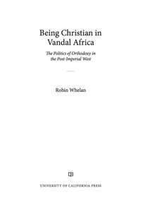 صورة الغلاف: Being Christian in Vandal Africa 1st edition 9780520295957