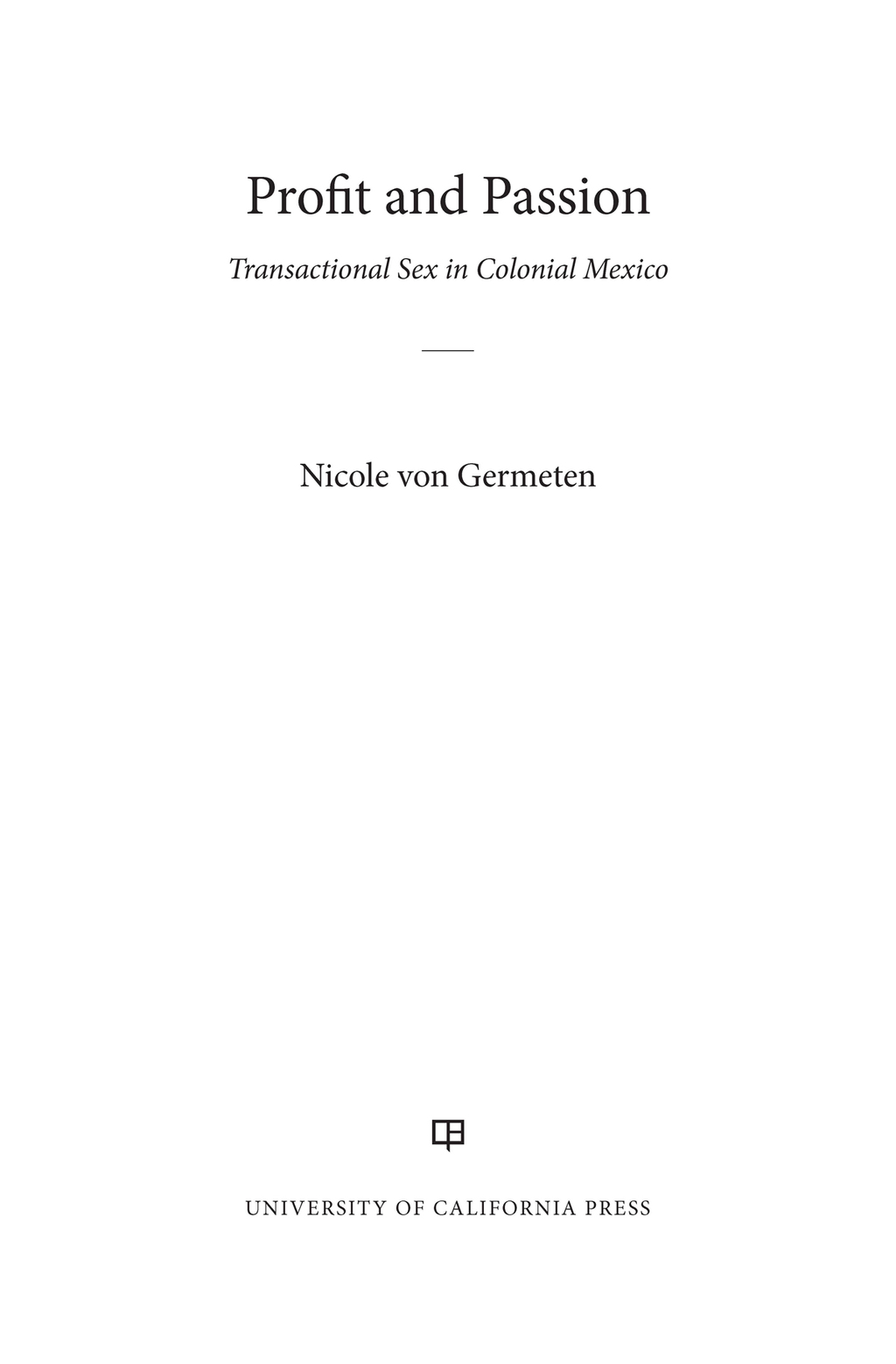 Profit and Passion Transactional Sex in Colonial Mexico 1st Edition