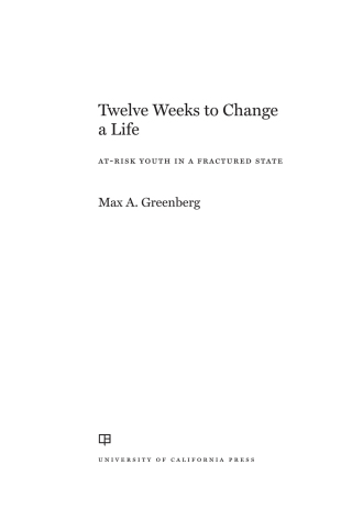 Cover image: Twelve Weeks to Change a Life 1st edition 9780520297746