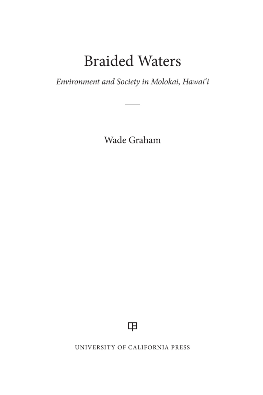 Braided Waters Environment and Society in Molokai, Hawaii 1st Edition