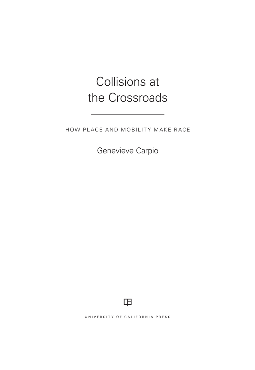 Collisions at the Crossroads How Place and Mobility Make Race 1st Edition