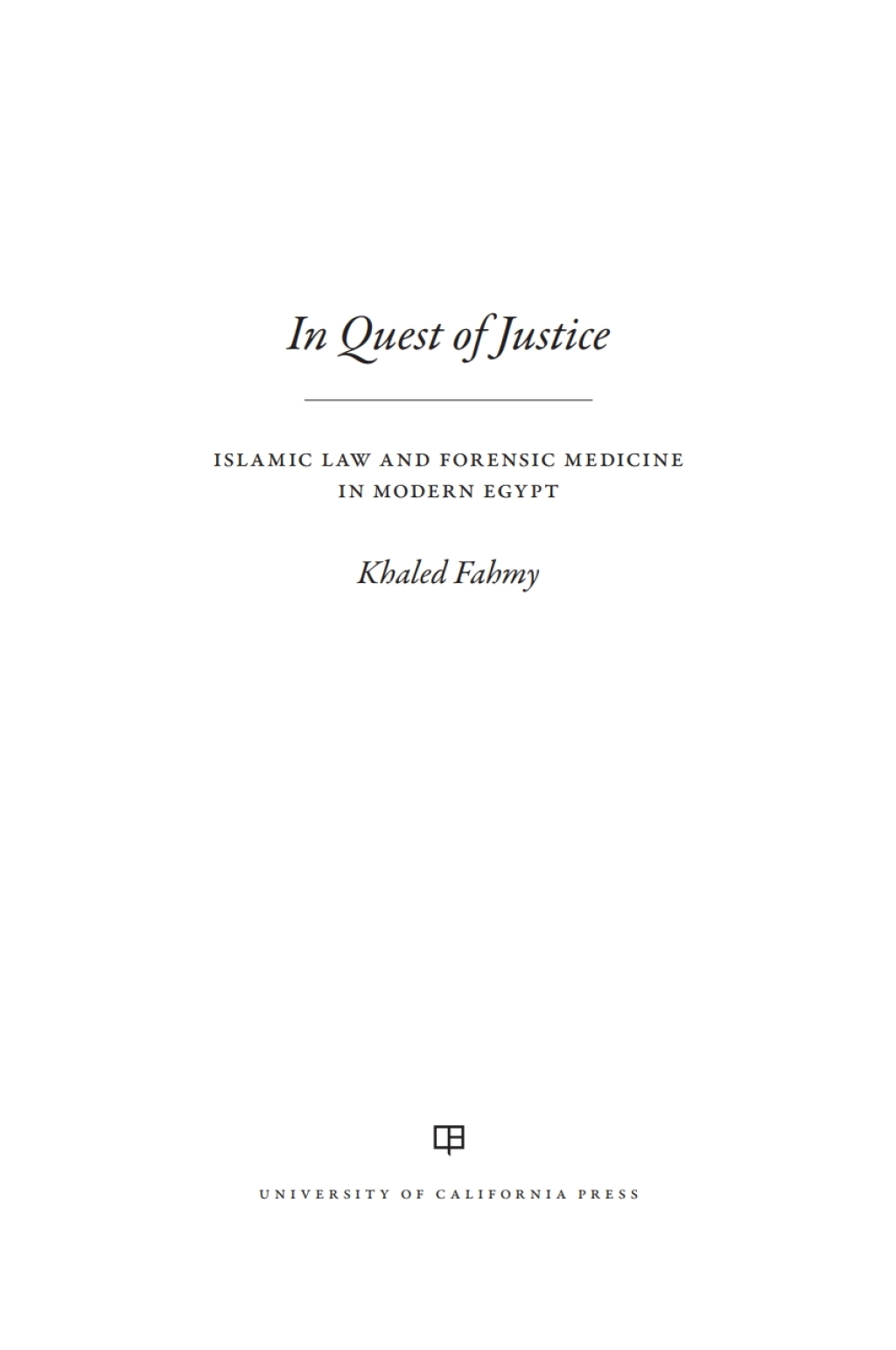 In Quest of Justice Islamic Law and Forensic Medicine in Modern Egypt 1st Edition