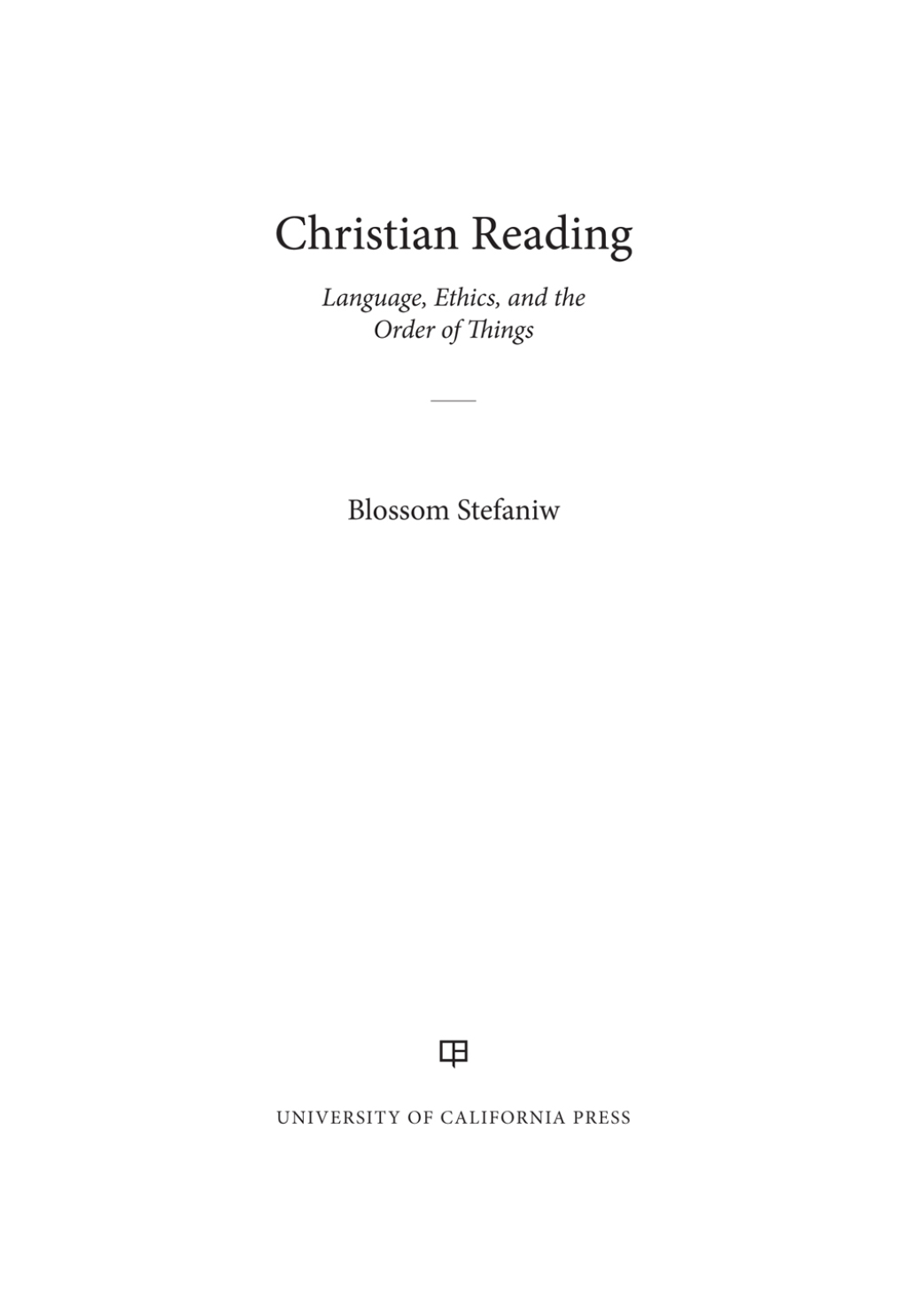 Christian Reading Language, Ethics, and the Order of Things 1st Edition